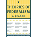 Theories of Federalism: A Reader