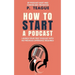 How To Start A Podcast: Launch A Podcast For Free With No Previous Experience