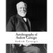 Autobiography of Andrew Carnegie: Andrew Carnegie