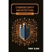 Cybersecurity Architecture Fundamentals