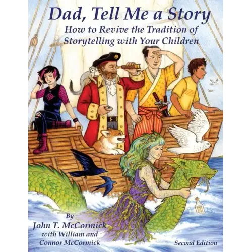 Dad, Tell Me a Story: How to Revive the Tradition of Storytelling with Your Children