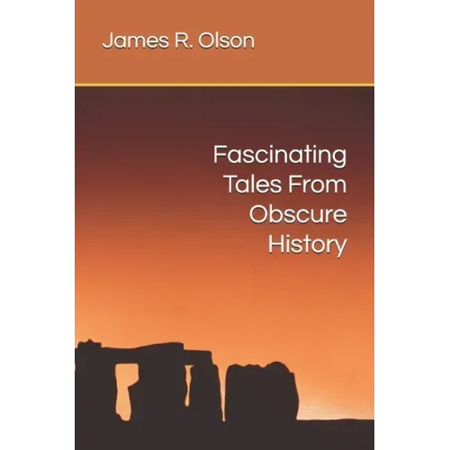 Fascinating Tales From Obscure History