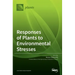 Responses of Plants to Environmental Stresses