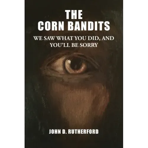 The Corn Bandits: We saw what you did, and you'll be sorry