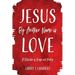 Jesus By Another Name is Love: A Collection of Songs and Poetry
