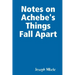 Notes on Achebe's Things Fall Apart