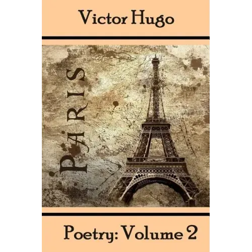 Victor Hugo, Poetry: Volume 2: Translated Into English.