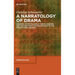 A Narratology of Drama: Dramatic Storytelling in Theory, History, and Culture from the Renaissance to the Twenty-First Century