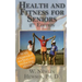 Health and Fitness for Seniors Second Edition: Second Edition