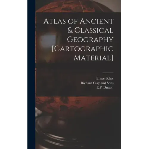 Atlas of Ancient & Classical Geography [cartographic Material]