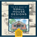 Big Book of Small House Designs: 75 Award-Winning Plans for Your Dream House, 1,250 Square Feet or Less