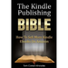 The Kindle Publishing Bible: How To Sell More Kindle Ebooks on Amazon