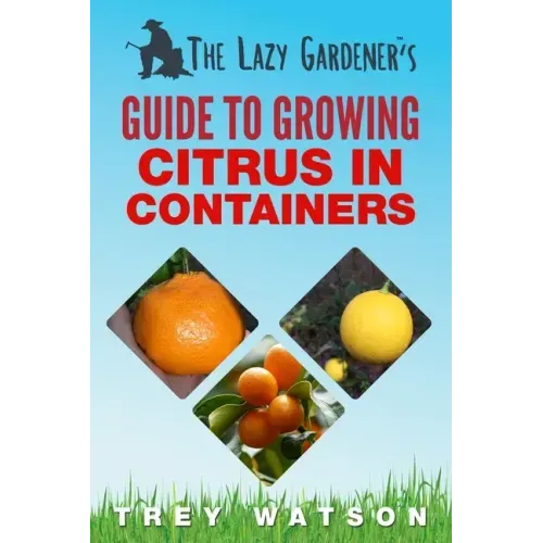 The Lazy Gardener's Guide to Growing Citrus in Containers
