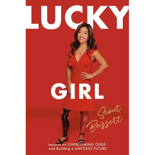 Lucky Girl: Lessons on Overcoming Odds and Building a Limitless Future