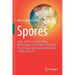 Spores: Tulips with Fever, Rusty Coffee, Rotten Apples, Sad Oranges, Crazy Basil. Plant Diseases That Changed the World as Well as My Life