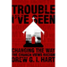 Trouble I've Seen: Changing the Way the Church Views Racism