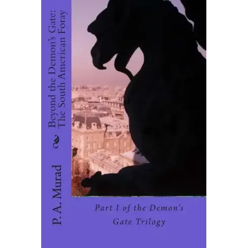Beyond the Demon's Gate: The South American Foray: Part I of the Demon's Gate Trilogy