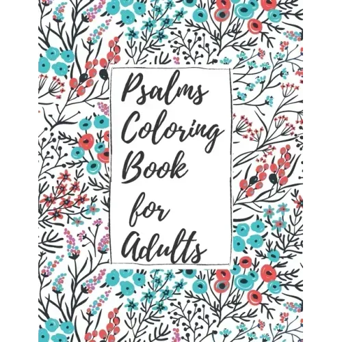 Psalms Coloring Book for Adults: Inspirational Christian Bible Verses with Relaxing Flower Patterns
