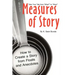 Measures of Story: How to Create a Story from Floats and Anecdotes: Your Storytelling Coach Teaches You How to Take Your Story from "What?" to "Wow!"