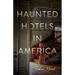 Haunted Hotels in America: Your Guide to the Nation's Spookiest Stays