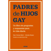 Padres de Hijos Gay.: Un Libro de Preguntas Y Respuestas Para La Vida Diaria