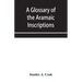 A glossary of the Aramaic Inscriptions