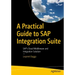 A Practical Guide to SAP Integration Suite: Sap's Cloud Middleware and Integration Solution