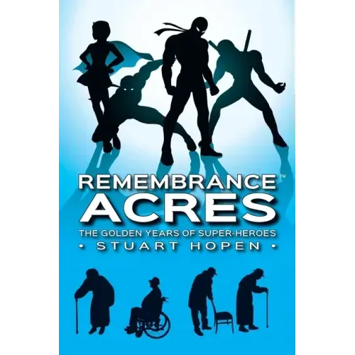 Remembrance Acres: The Golden Years of Super-Heroes