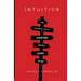Intuition: The Hidden Asset Everyone Should Learn to Use
