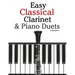 Easy Classical Clarinet & Piano Duets: Featuring Music of Vivaldi, Mozart, Handel and Other Composers