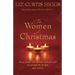 The Women of Christmas: Experience the Season Afresh with Elizabeth, Mary, and Anna
