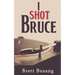 I Shot Bruce