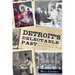 Detroit's Delectable Past:: Two Centuries of Frog Legs, Pigeon Pie and Drugstore Whiskey