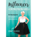Influencer Entrepreneurs: The 4-Step Framework for Building Your Audience, Growing Your Business, and Making Money Online