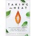 Taking the Heat: How Climate Change Is Affecting Your Mind, Body, and Spirit and What You Can Do about It