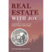 Real Estate with Joy: A Broker's Tales of the Trails that Lead Home