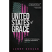 United States of Grace: A Memoir of Homelessness, Addiction, Incarceration, and Hope