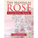 Rose Coloring Book: The Mandalas