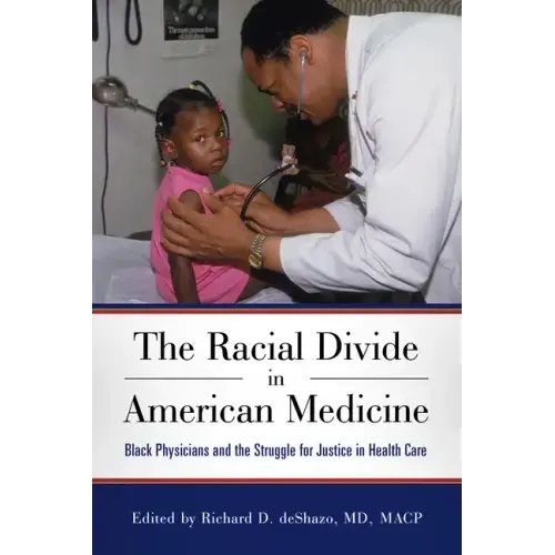 The Racial Divide in American Medicine: Black Physicians and the Struggle for Justice in Health Care