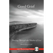 Good Grief: Healing Through the Shadow of Loss [With CD]