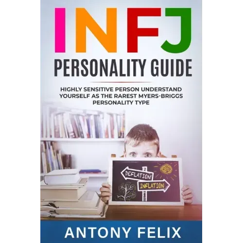 INFJ Personality Guide: Highly Sensitive Person Understand Yourself As The Rarest Myers-Briggs Personality Type:
