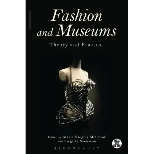 Fashion and Museums: Theory and Practice