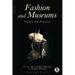 Fashion and Museums: Theory and Practice