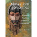 Masks and Masking: Faces of Tradition and Belief Worldwide