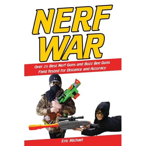 Nerf War: Over 25 Best Nerf Blasters Field Tested for Distance and Accuracy! Plus, Nerf Gun Safety, Setting Up Nerf Wars, Nerf M