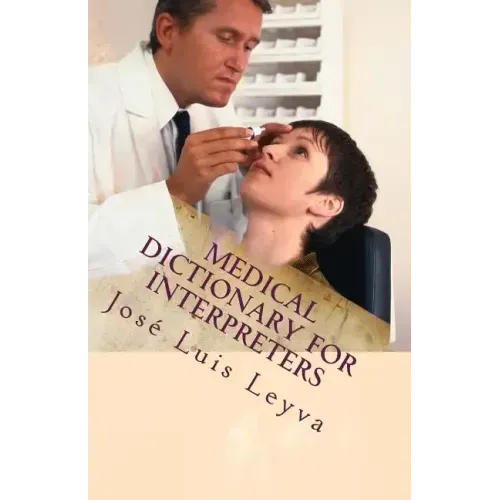 Medical Dictionary for Interpreters: English-Spanish Medical Terms