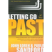 Letting Go of Your Past: Take Control of Your Future by Addressing the Habits, Hurts, and Attitudes That Remain from Previous Relationships