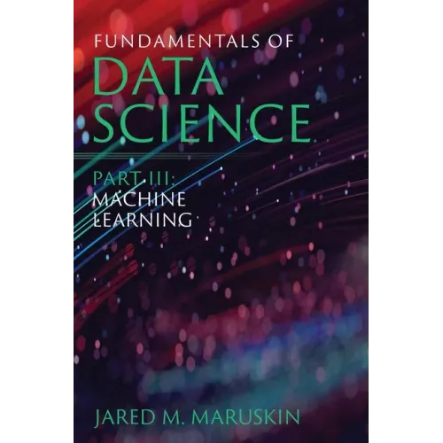 Fundamentals of Data Science Part III: Machine Learning