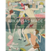 Arkansas Made, Volume 2: A Survey of the Decorative, Mechanical, and Fine Arts Produced in Arkansas Through 1950 Volume 2