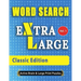 WORD SEARCH Extra Large - Classic Edition: The Largest Print Word Search Puzzles On The Market!